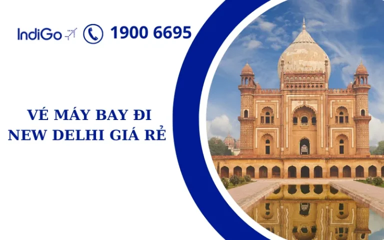 Vé máy bay đến New Delhi giá rẻ