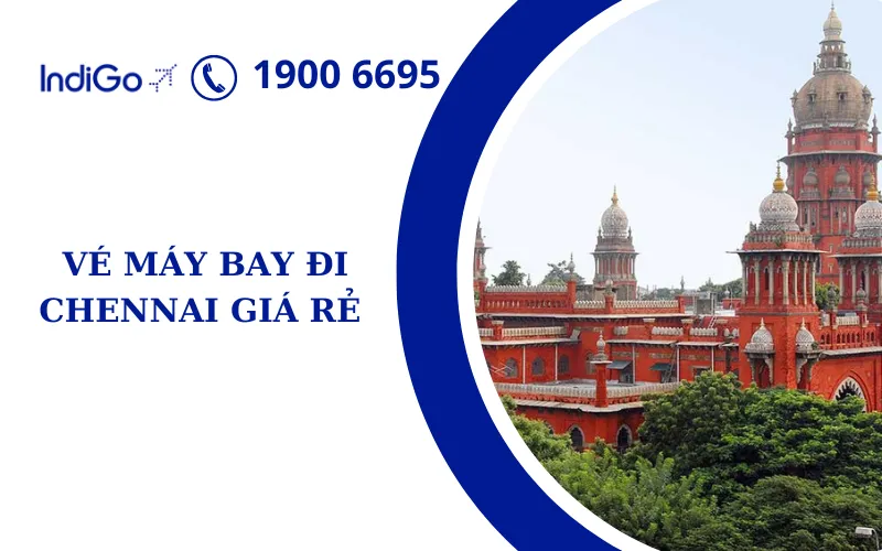 Vé máy bay đi Chennai giá rẻ