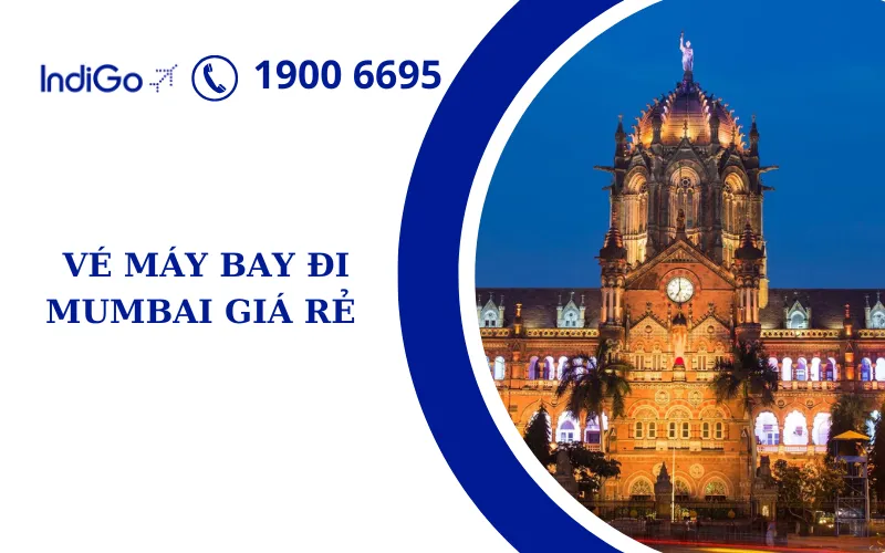 Vé máy bay đi Mumbai gía rẻ